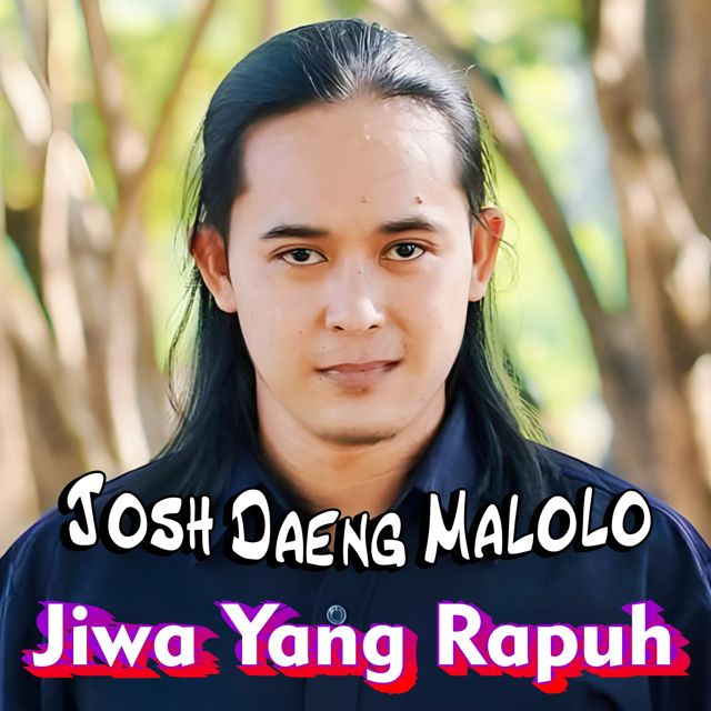 Josh Daeng Malolo - 'Jiwa Yang Rapuh' [Ringtone]