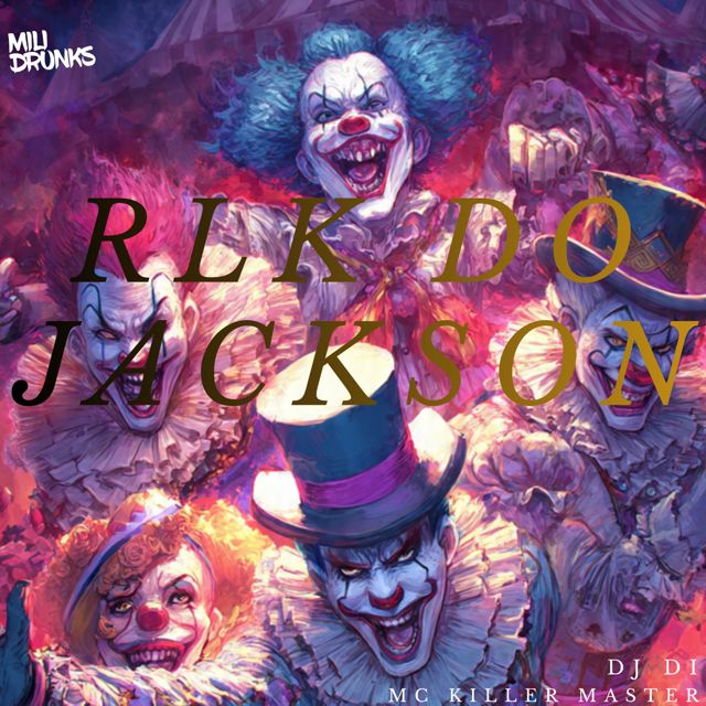 MC Killer Master - 'RLK DO JACKSON SPEED UP (feat. Dj Di & MiliDrunks)' [Ringtone]