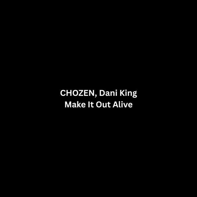 Chozen - 'Make It Out Alive (feat. Dani King)' [Ringtone]