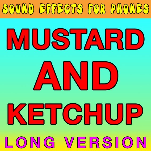 Sound Effects For Phones - 'Mustard And Ketchup Long Version' [Ringtone]