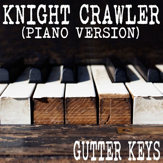 Gutter Keys - 'Knight Crawler (Piano Version)' [Ringtone]
