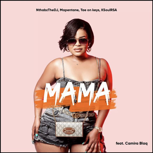 NthabzTheDJ - 'Mama (feat. Mapentane & TAE ON KEYS & KSOULRSA & Camira Blaq)' [Ringtone]
