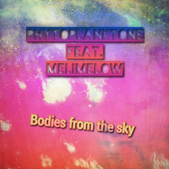 PHYTOPLANKTONE - 'Bodies from the Sky (feat. melimelow)' [Ringtone]