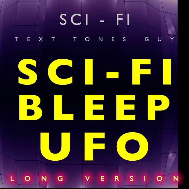 Sci Fi Text Tones Guy - 'Sci Fi Bleep UFO Long Version' [Ringtone]