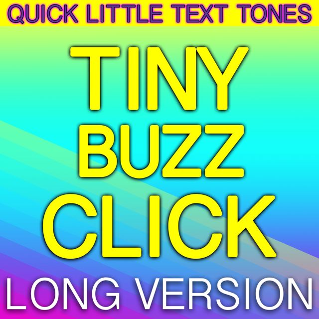Quick Little Text Tones - 'Tiny Buzz Click Long Version' [Ringtone]