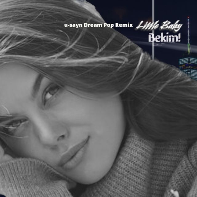 Bekim! - 'Little Baby (u-sayn Dream Pop Remix) (feat. u-sayn)' [Ringtone]
