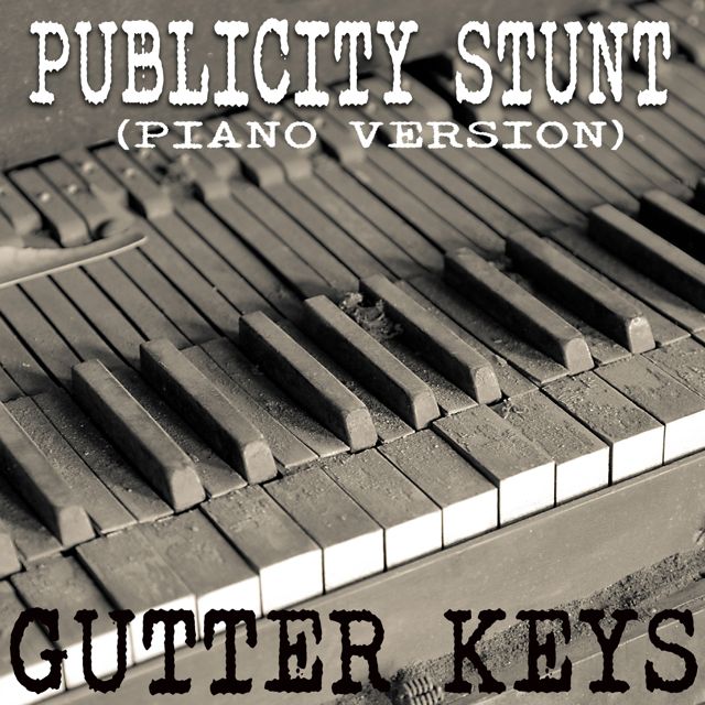 Gutter Keys - 'Publicity Stunt (Piano Version)' [Ringtone]