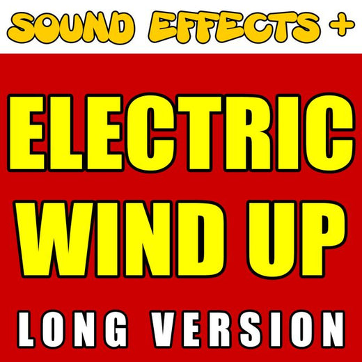 Sound Effects + - 'Electric Wind Up Long Version' [Ringtone]