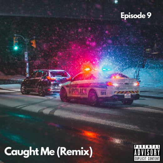 Episode 9 - 'Caught Me (Remix) (feat. Rikz Qpac & Leobeatzs)' [Ringtone]