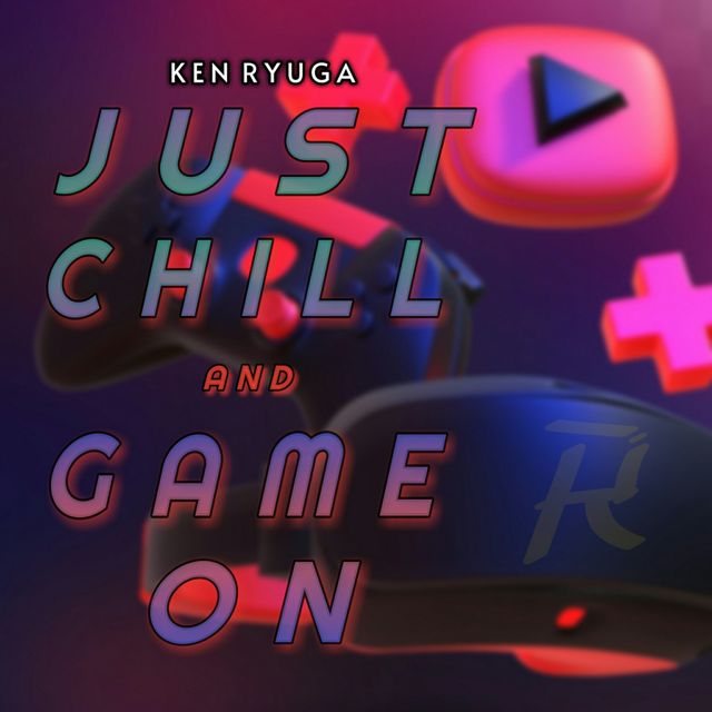 Ken Ryuga - 'Just Chill and Game On' [Ringtone]