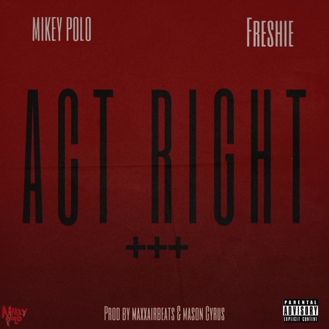 Mikey Polo - 'Act Right +++ (feat. Freshie)' [Ringtone]