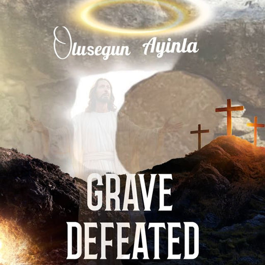 Olusegun Ayinla - 'Grave Defeated' [Ringtone]