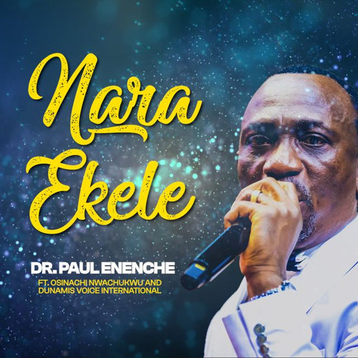 Dr Paul Enenche - 'Nara ekele (Accept My Praise) (feat. Osinachi Nwachukwu & Dunamis Voice International)' [Ringtone]