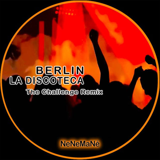 NeNeMaNé - 'BERLIN LA DISCOTECA (THE CHALLENGE REMIX)' [Ringtone]