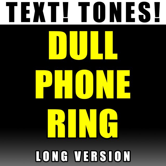 Text! Tones! - 'Dull Phone Ring Long Version (Text Tone)' [Ringtone]