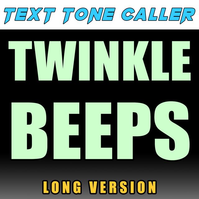 Text Tone Caller - 'Twinkle Beeps Long Version' [Ringtone]