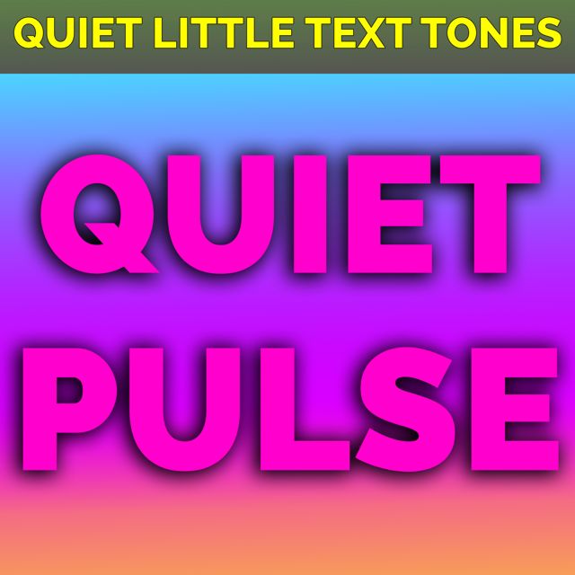 Quiet Little Text Tones - 'Quiet Pulse' [Ringtone]