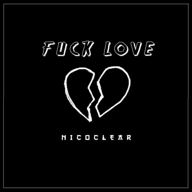 NicoClear - 'Fuck Love' [Ringtone]