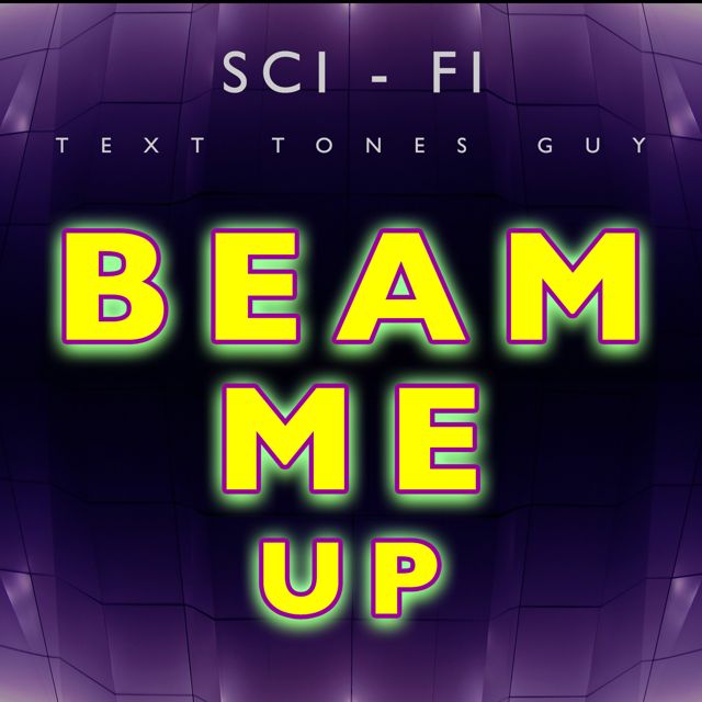Sci Fi Text Tones Guy - 'Beam Me Up' [Ringtone]