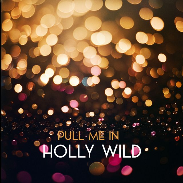 Holly Wild - 'Pull Me In' [Ringtone]