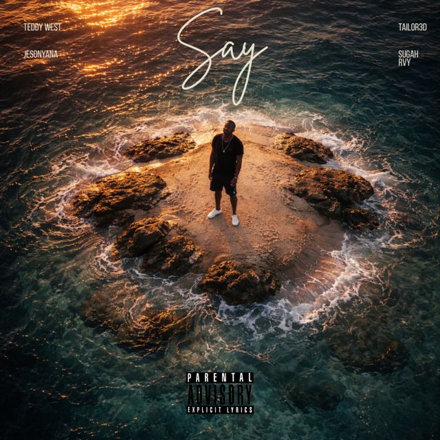 Teddy West - 'Say (feat. Tailor3d & Sugah Rvy & Jesonyana)' [Ringtone]
