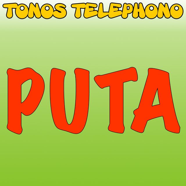 Tonos Telefono - 'Puta' [Ringtone]