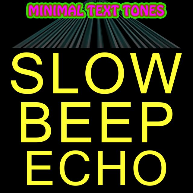 Minimal Text Tones - 'Slow Beep Echo' [Ringtone]
