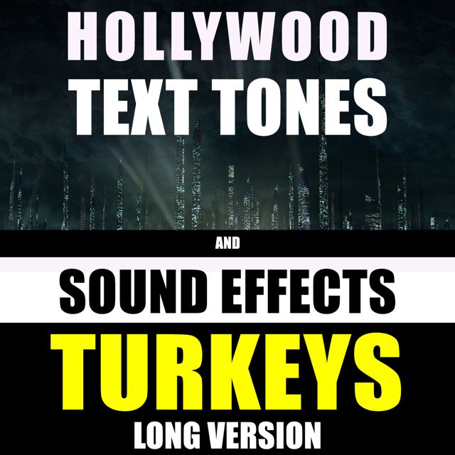 Hollywood Text Tones - 'Turkeys Long Version (feat. Sound Effects)' [Ringtone]