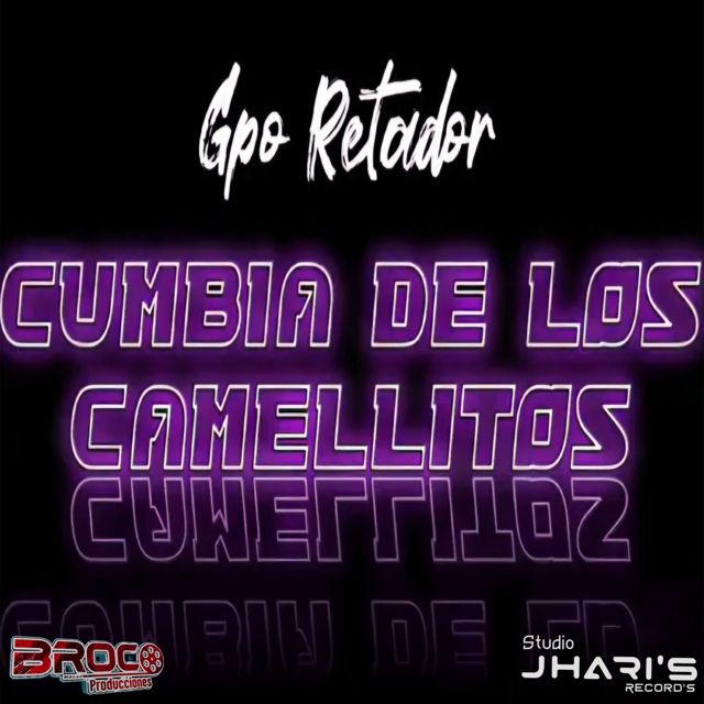 Grupo Retador De Chignautla Puebla - 'La Cumbia De Los Camellitos' [Ringtone]