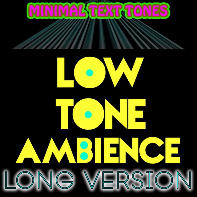 Minimal Text Tones - 'Low Tone Ambience Long Version' [Ringtone]