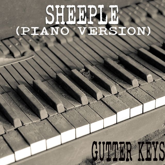 Gutter Keys - 'Sheeple (Piano Version)' [Ringtone]