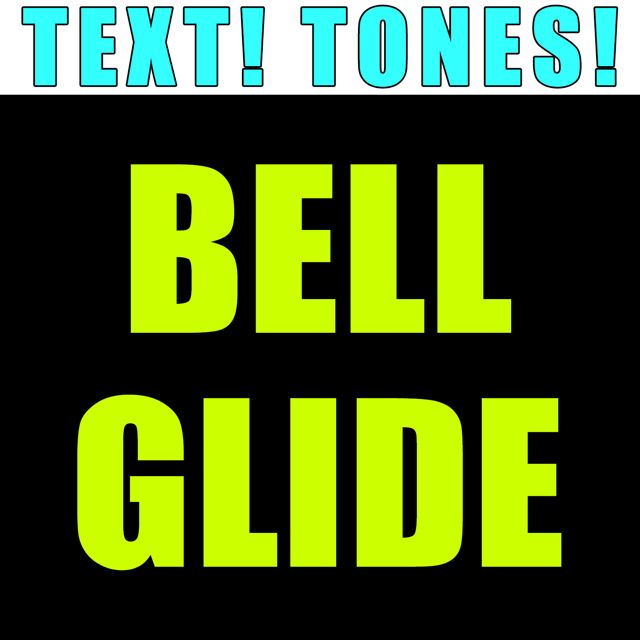 Text! Tones! - 'Bell Glide (Text Tone)' [Ringtone]