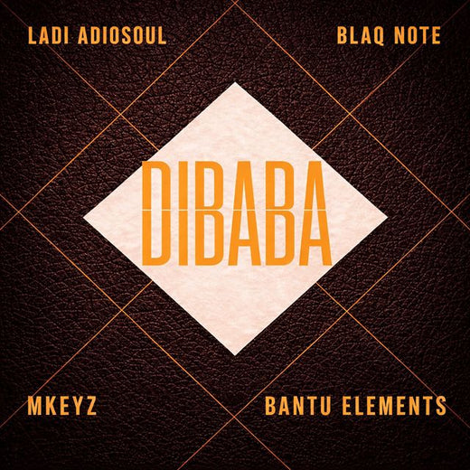 Ladi Adiosoul - 'DIBABA (feat. Blaq Note & Mkeyz & Bantu Elements)' [Ringtone]