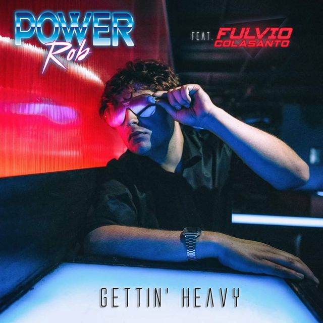 Power Rob - 'Gettin' Heavy (feat. Fulvio Colasanto)' [Ringtone]