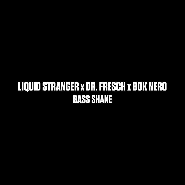 Liquid Stranger - 'Bass Shake (feat. Dr. Fresch & Bok Nero)' [Ringtone]