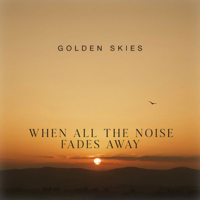 Golden Skies - 'When All The Noise Fades Away' [Ringtone]