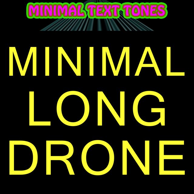 Minimal Text Tones - 'Minimal Long Drone' [Ringtone]