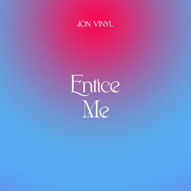 Jon Vinyl - 'Entice Me' [Ringtone]