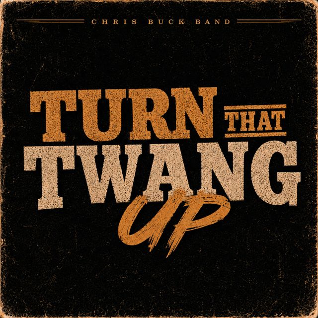 Chris Buck Band - 'Turn That Twang Up' [Ringtone]