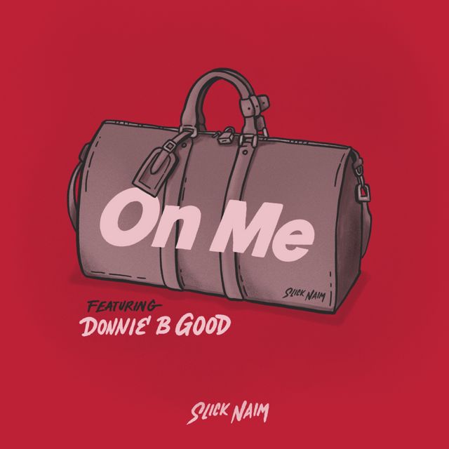 Slick Naim - 'On Me (feat. Donnie B Good)' [Ringtone]