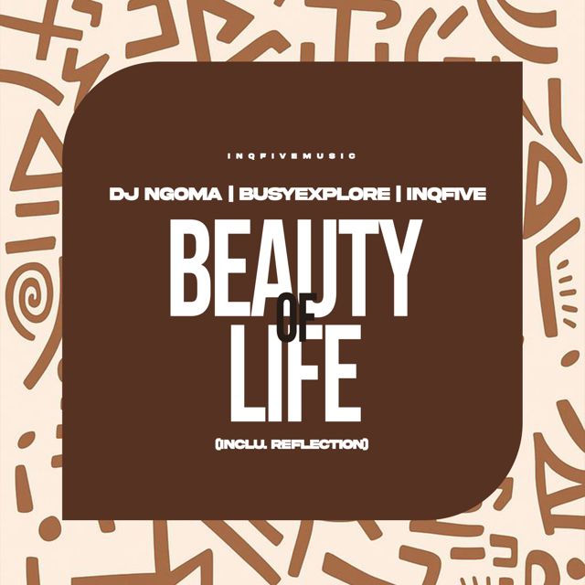 DJ Ngoma - 'Beauty Of Life (feat. BusyExplore & InQfive)' [Ringtone]