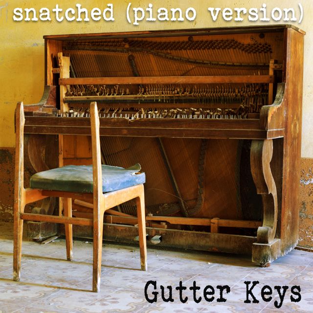 Gutter Keys - 'Snatched (Piano Version)' [Ringtone]