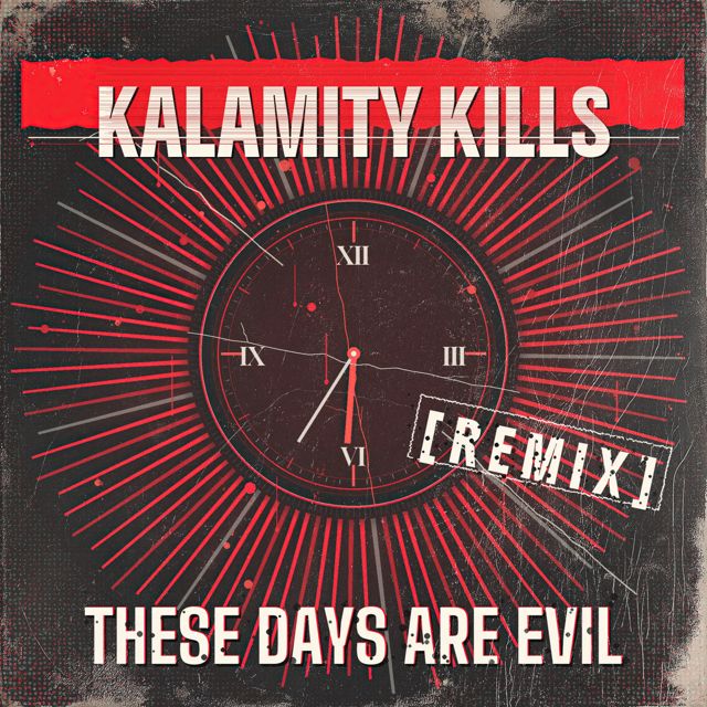 KALAMITY KILLS - 'These Days Are Evil (Remix) (feat. Jamey Perrenot)' [Ringtone]