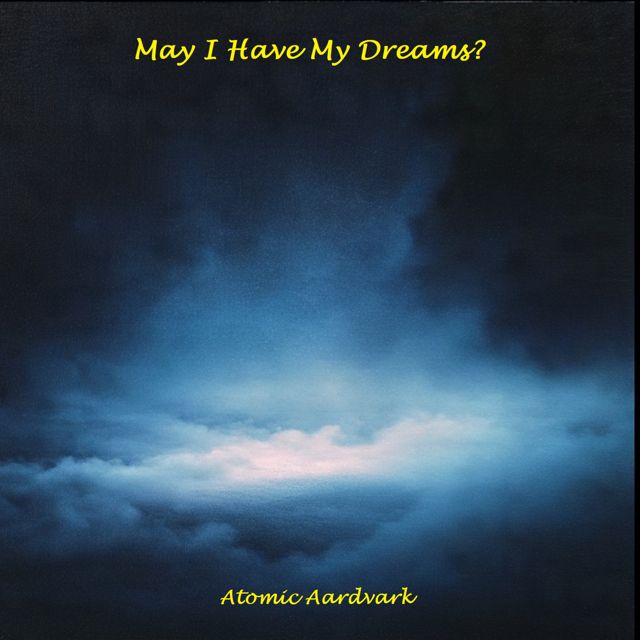 Atomic Aardvark - 'May I Have My Dreams?' [Ringtone]