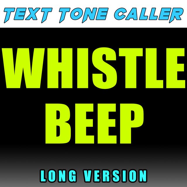 Text Tone Caller - 'Whistle Beep Long Version' [Ringtone]