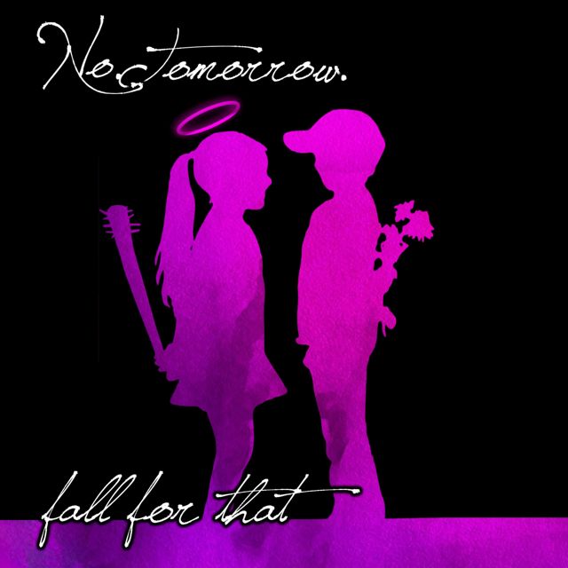 No Tomorrow. - 'Fall for That' [Ringtone]