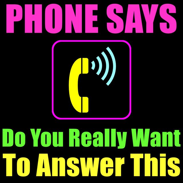 Phone Tones - 'Phone Says, Do You Really Want To Answer This' [Ringtone]