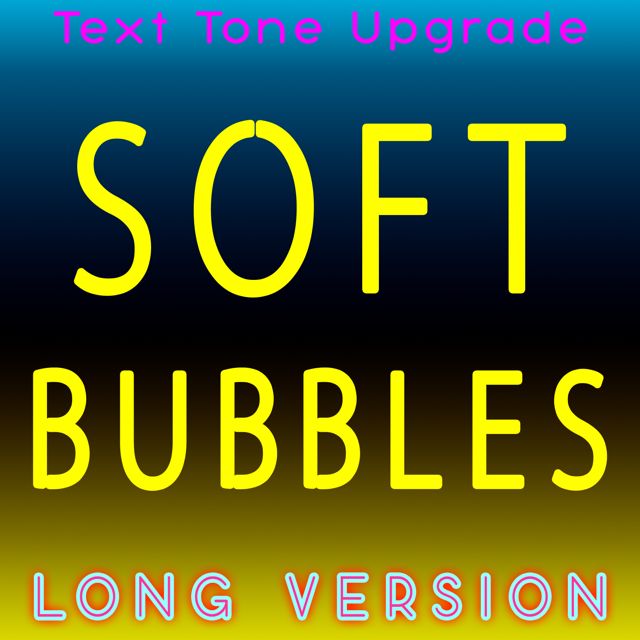 Text Tone Upgrade - 'Soft Bubbles (Long Version)' [Ringtone]