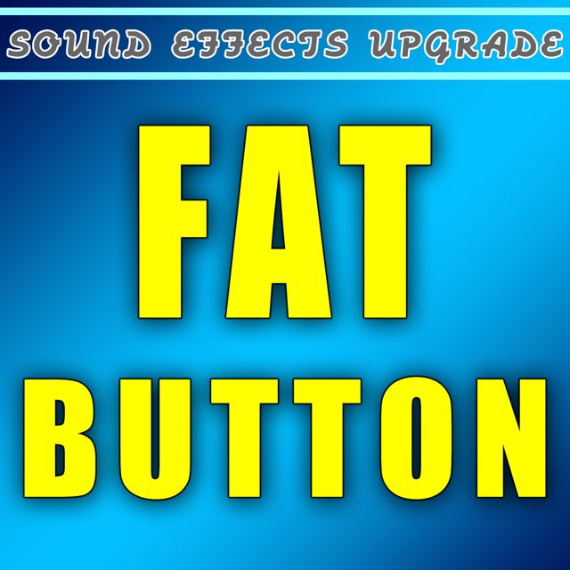 Sound Effects Upgrade - 'Fat Button' [Ringtone]