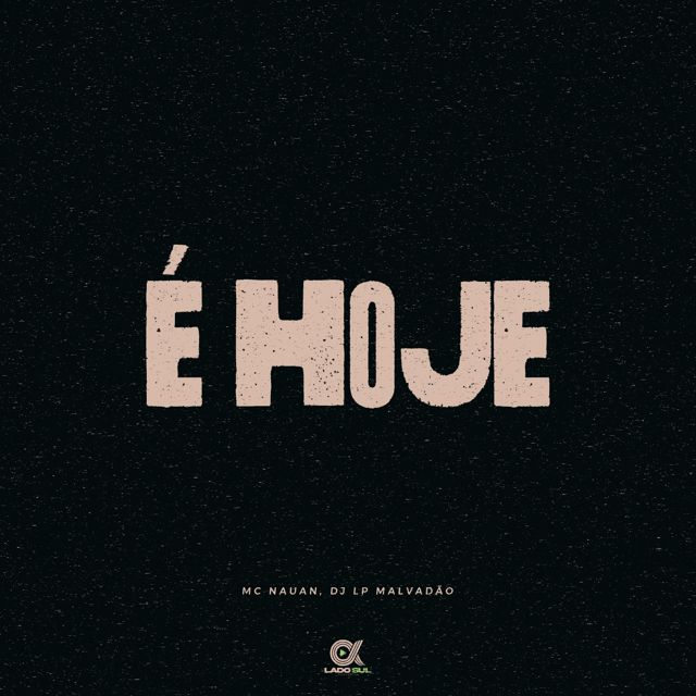 Mc Nauan - 'É Hoje (feat. DJ LP Malvadão)' [Ringtone]